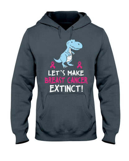 Let's Make Breast Cancer Extinct - Breast Cancer Awareness T-shirt and Hoodie 0822