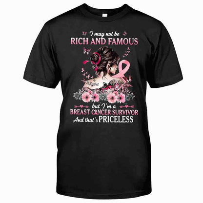 I May Not Be Rich And Famous But I Am A Breast Cancer Survivor - Breast Cancer Awareness T-shirt and Hoodie 0822