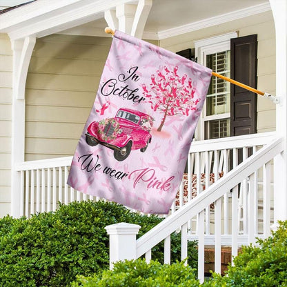 In October We Wear Pink - Breast Cancer Awareness House Flag 0822