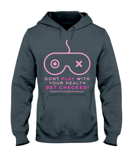 Don't Play With Your Health - Breast Cancer Awareness T-shirt and Hoodie 0822