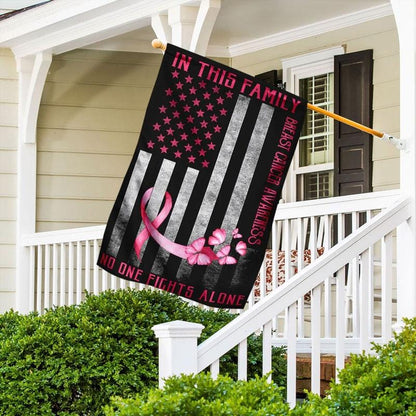In This Family No One Fights Alone - Breast Cancer Awareness House Flag 0822