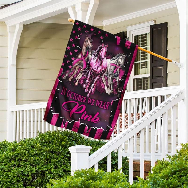 In October We Wear Pink Horse - Breast Cancer Awareness House Flag 0822