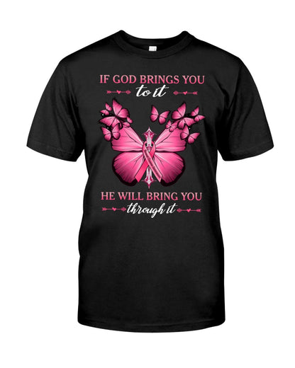 If God Brings You To It He Will Bring You Through It Breast Cancer - Breast Cancer Awareness T-shirt and Hoodie 0822