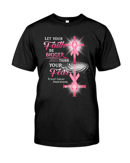 Let Your Faith Be Bigger Than Your Fear - Breast Cancer Awareness T-shirt and Hoodie 0822