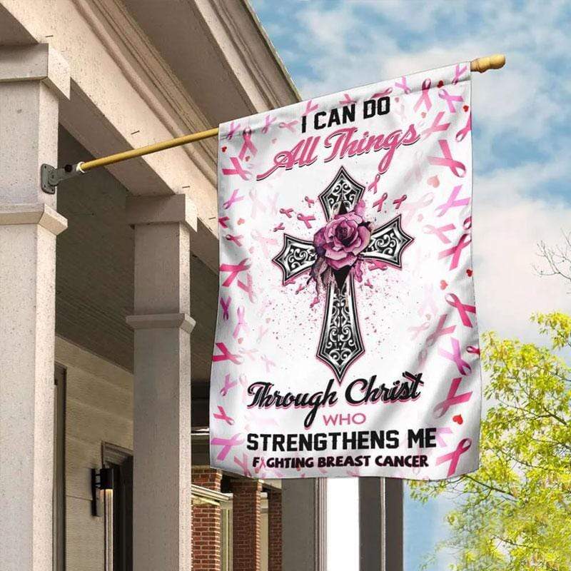 I Can Do All Things Through Christ - Breast Cancer Awareness House Flag 0822