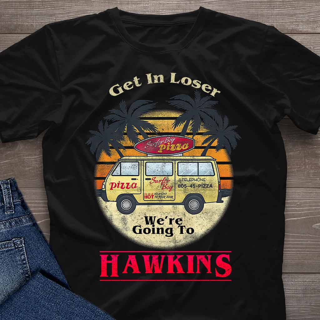 Get In Loser - Stranger Things T-shirt and Hoodie