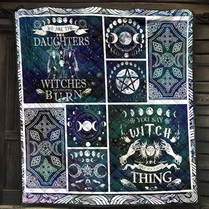 We Are The Daughter Of The Witches You Could Not Burn - Witch Quilt 0822