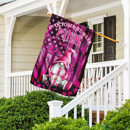 In October We Wear Pink Gnome - Breast Cancer Awareness House Flag 0822