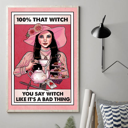 100% That Witch - Canvas And Poster