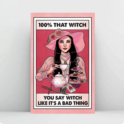 100% That Witch - Canvas And Poster