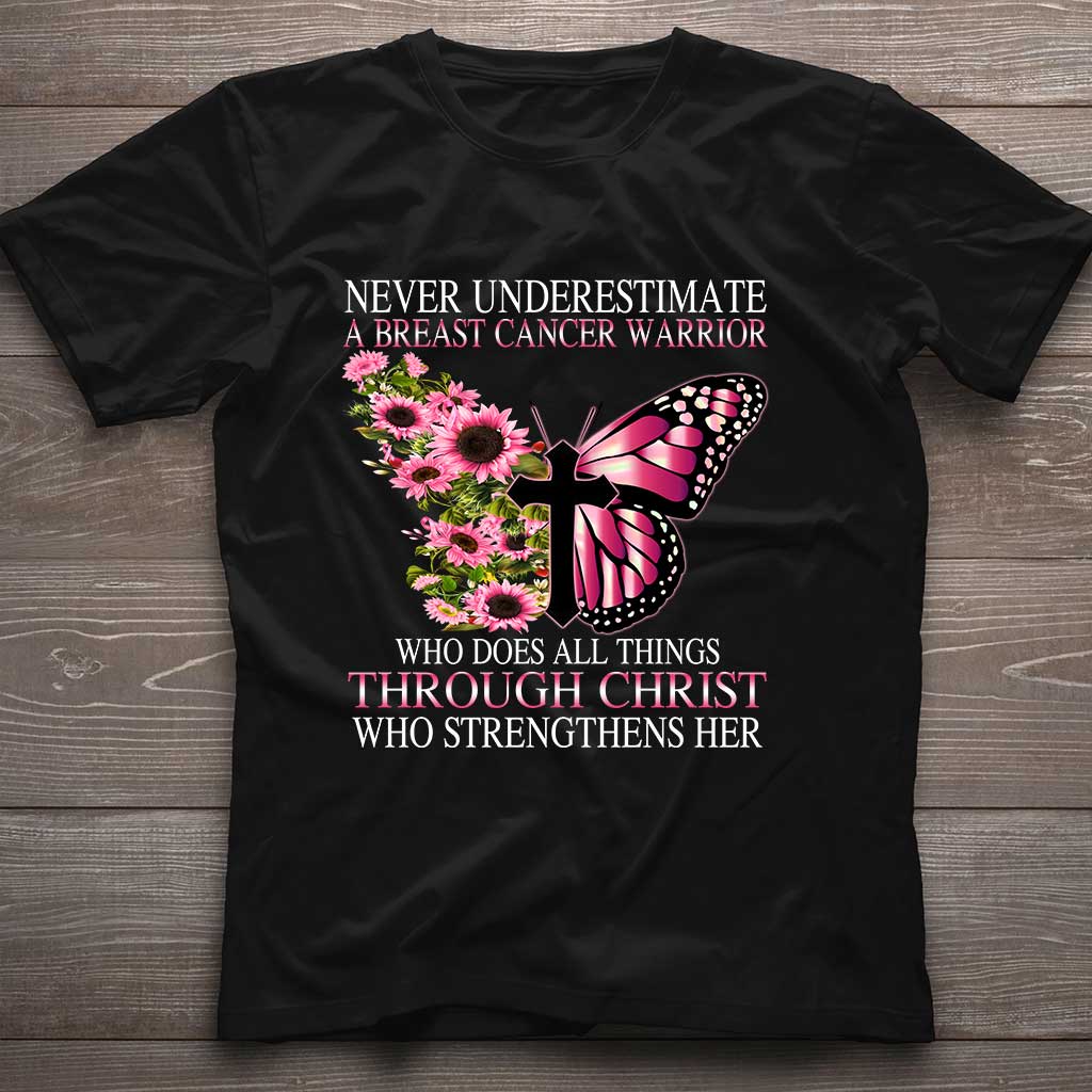 Never Underestimate A Breast Cancer Warrior - Breast Cancer Awareness T-shirt and Hoodie 0822