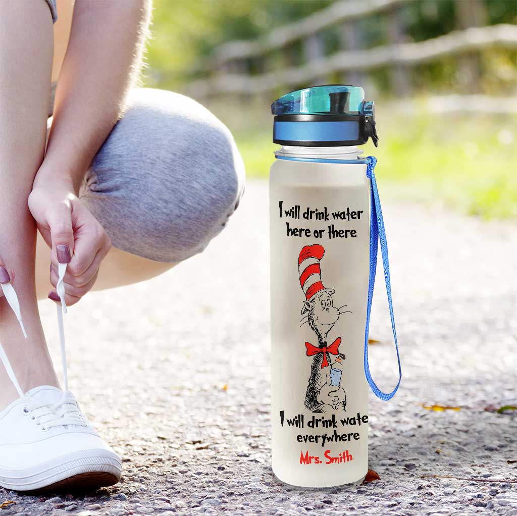 I Will Drink Water Here Or There - Personalized Teacher Water Tracker Bottle