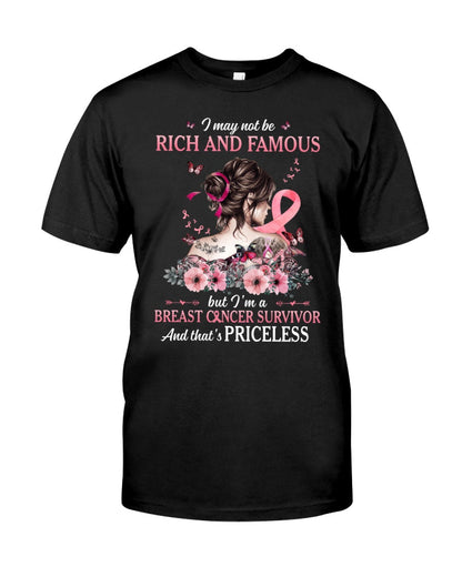 I May Not Be Rich And Famous But I Am A Breast Cancer Survivor - Breast Cancer Awareness T-shirt and Hoodie 0822