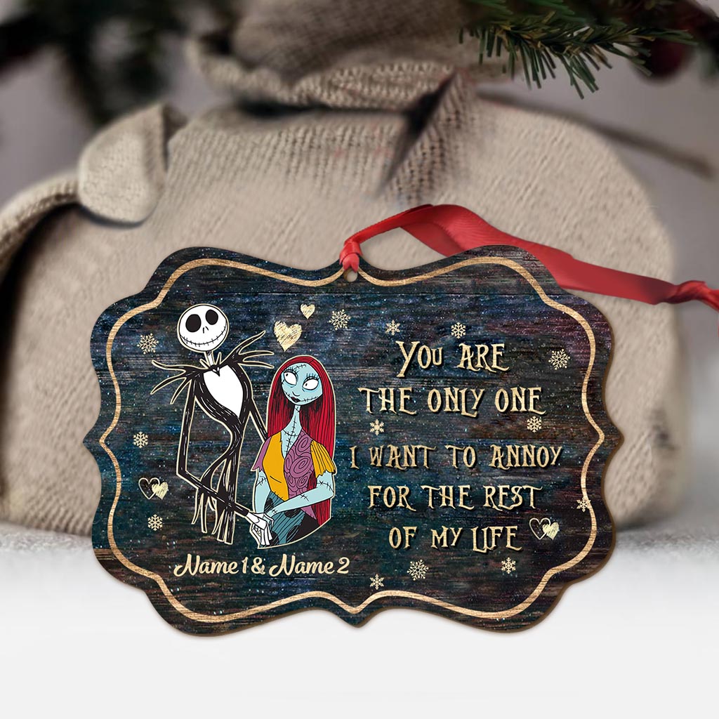 You Are The Only One I Want To Annoy - Personalized Christmas Nightmare Ornament (Printed On Both Sides)