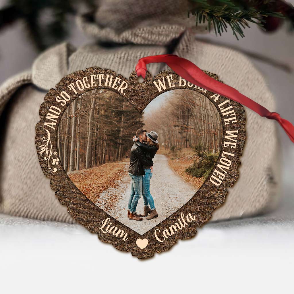 And So Together We Built A Life We Loved - Personalized Christmas Couple Ornament (Printed On Both Sides)
