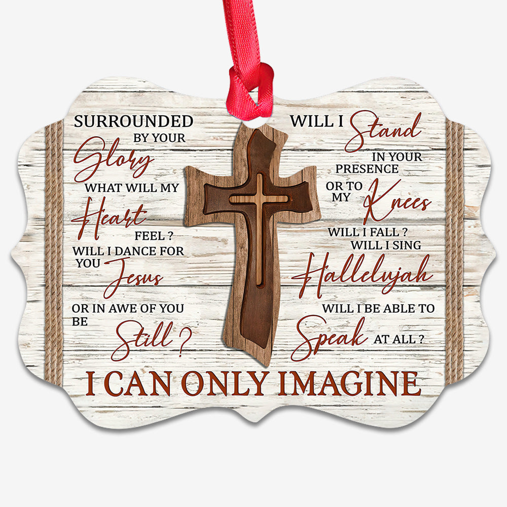 I Can Only Imagine - Christian Ornament (Printed On Both Sides) 1122