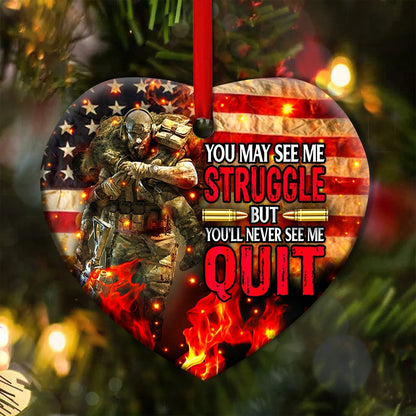 Veteran You May See Me Struggle But You'll Never See Me Quit - Veteran Ornament (Printed On Both Sides) 1122